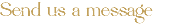 Send us a message